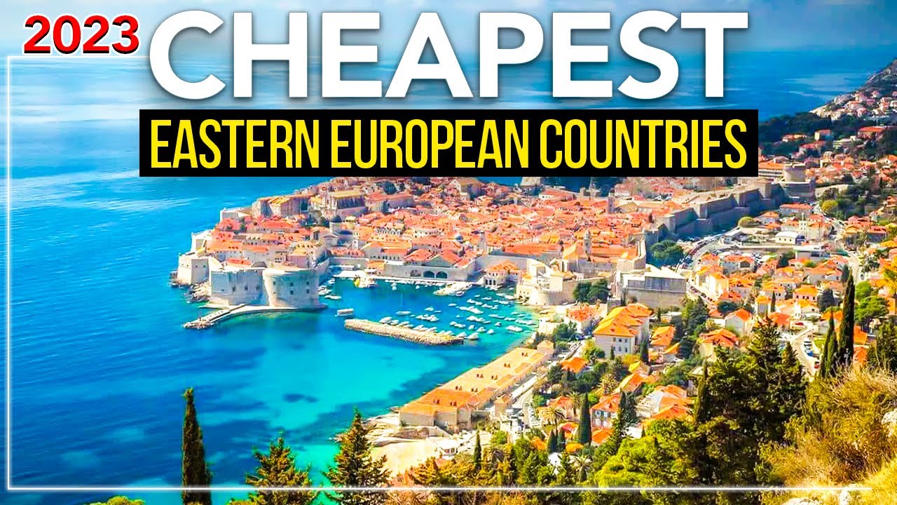 Cheapest Eastern European countries to travel to in 2023.