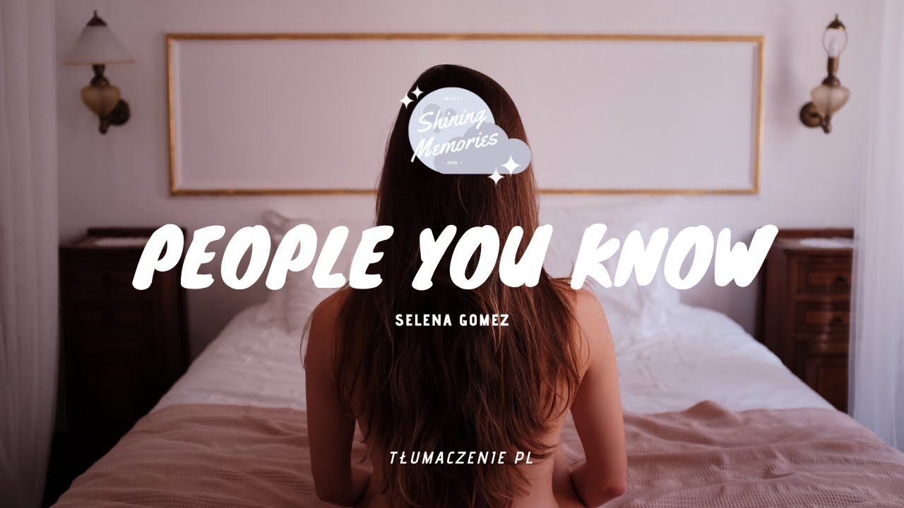 Selena Gomez - People You Know || Tłumaczenie PL