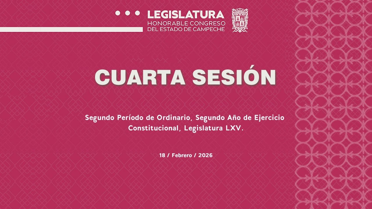 Cuarta Sesión - 18/Feb/2026 - Segundo Período Ordinario, Segundo Año -  Legislatura LXV..