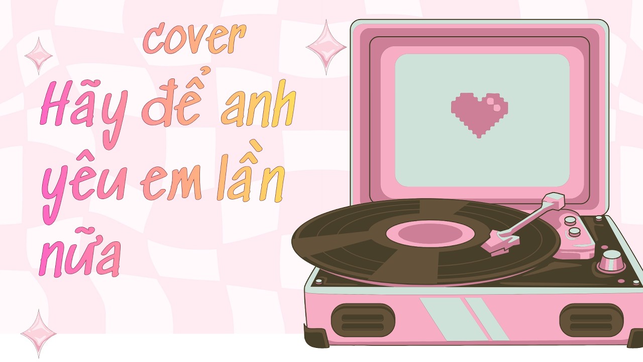 Cover - Hãy để anh yêu em lần nữa  -  Cover by: Ký Ức Còn Hát