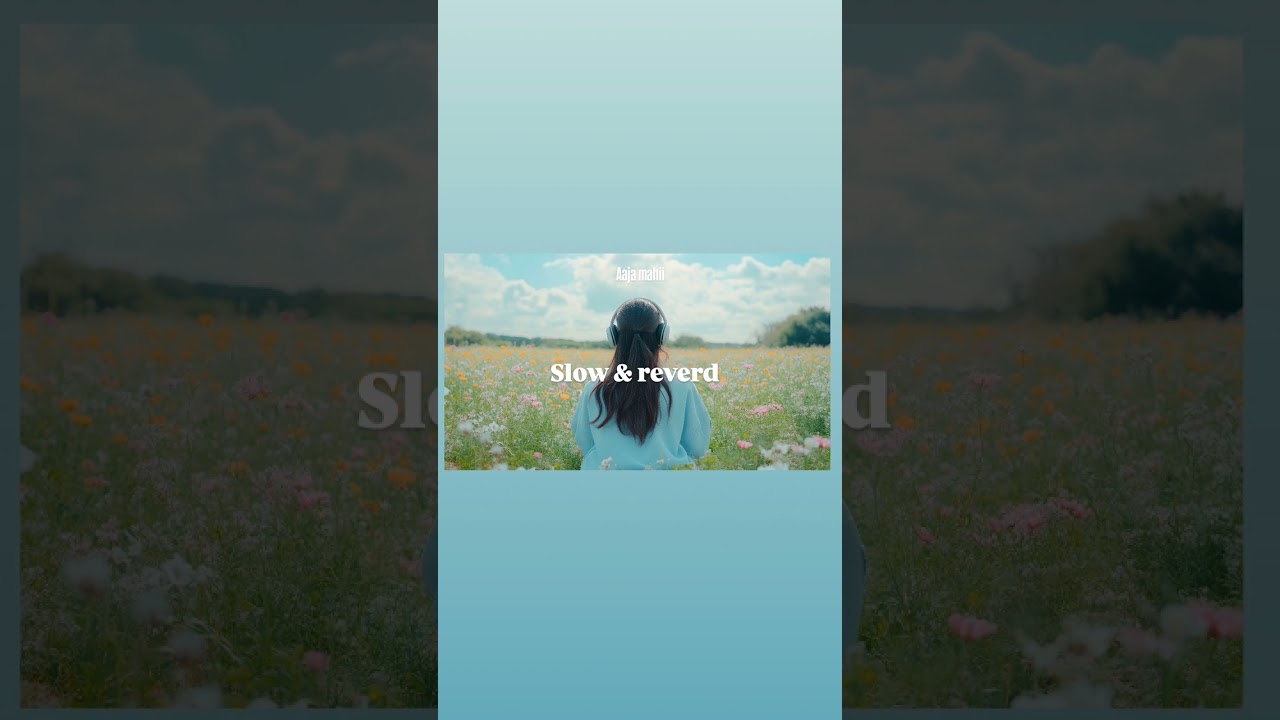 Aaja mahii lofi song🍃