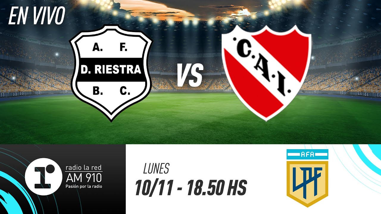 DEPORTIVO RIESTRA VS. INDEPENDIENTE | TORNEO CLAUSURA | RADIO LA RED EN VIVO