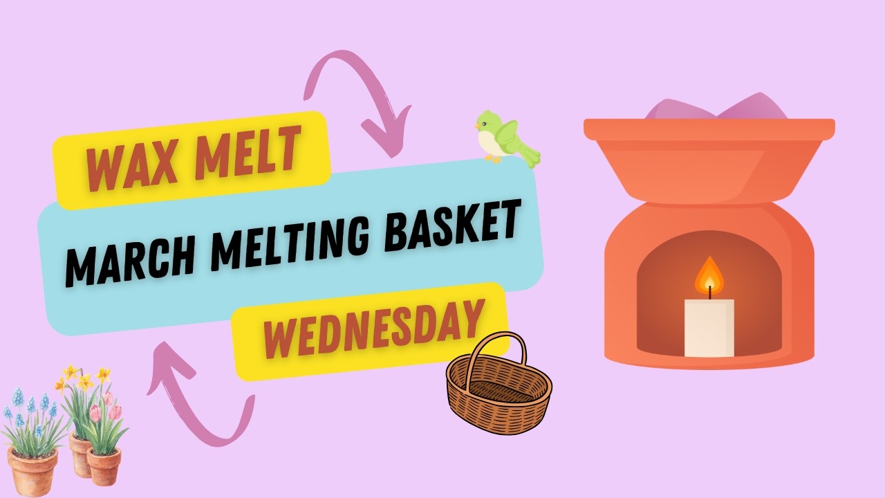🔥 Wax Melt Wednesday: Creating a March Melting Basket After Two Months of Air Quality Testing