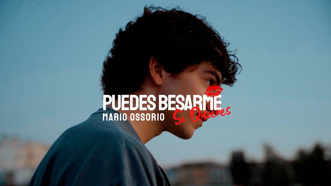 Mario Ossorio - Puedes Besarme Si Quieres (Video Oficial)