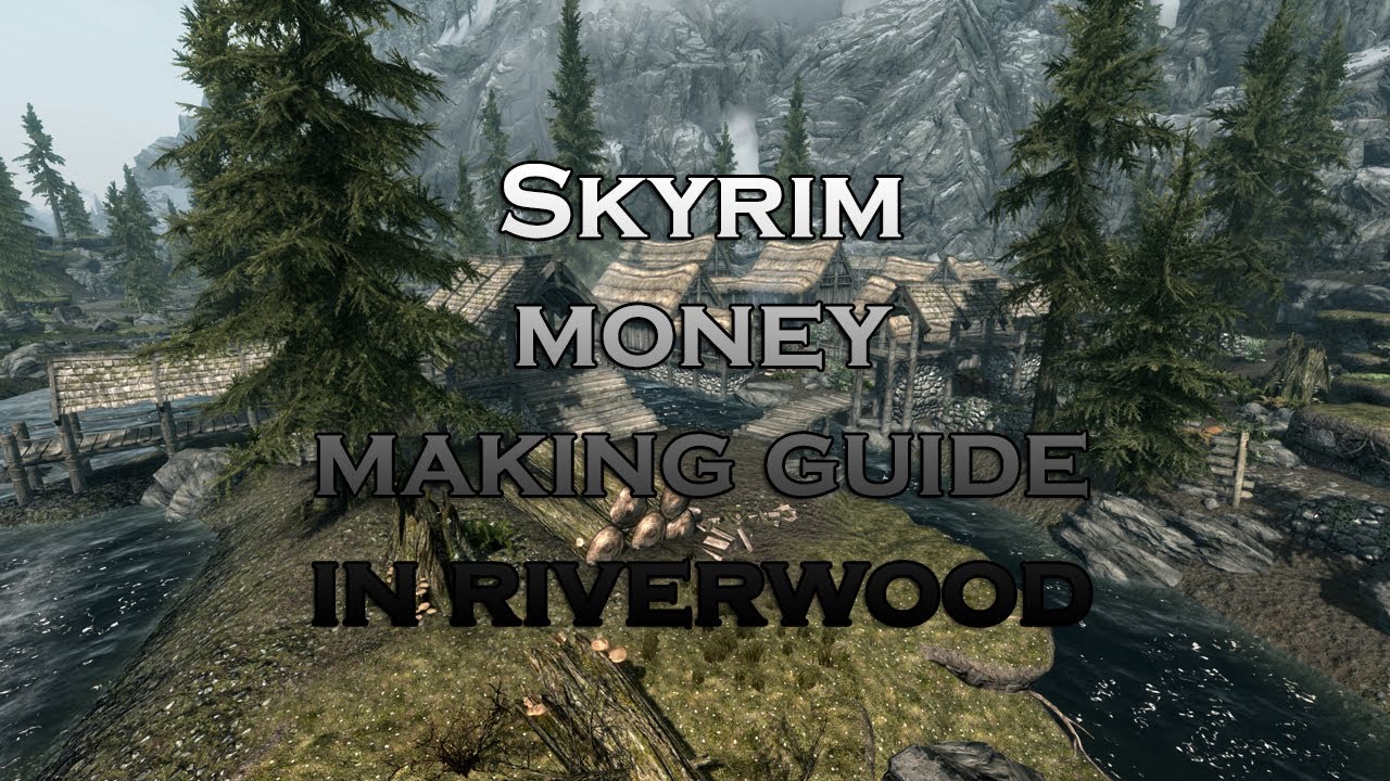 Skyrim money making guide: in riverwood