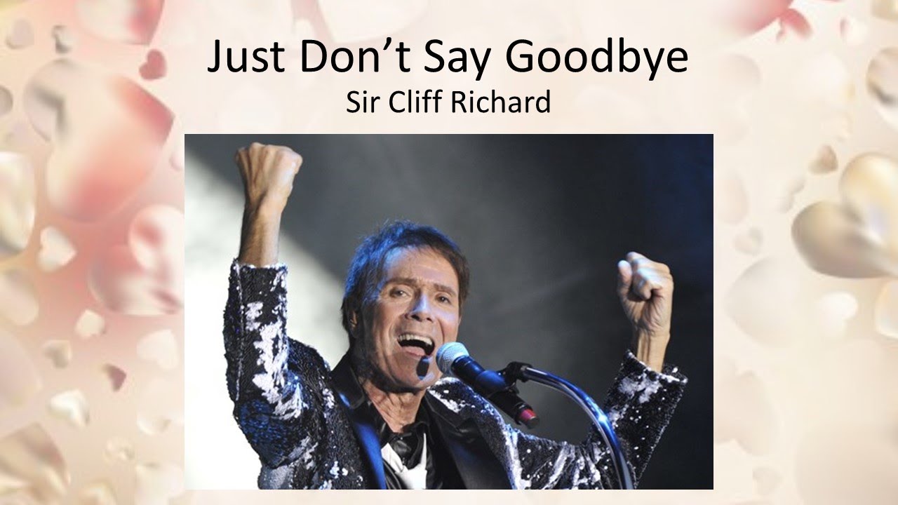 Just Don’t Say Goodbye - Sir Cliff Richard