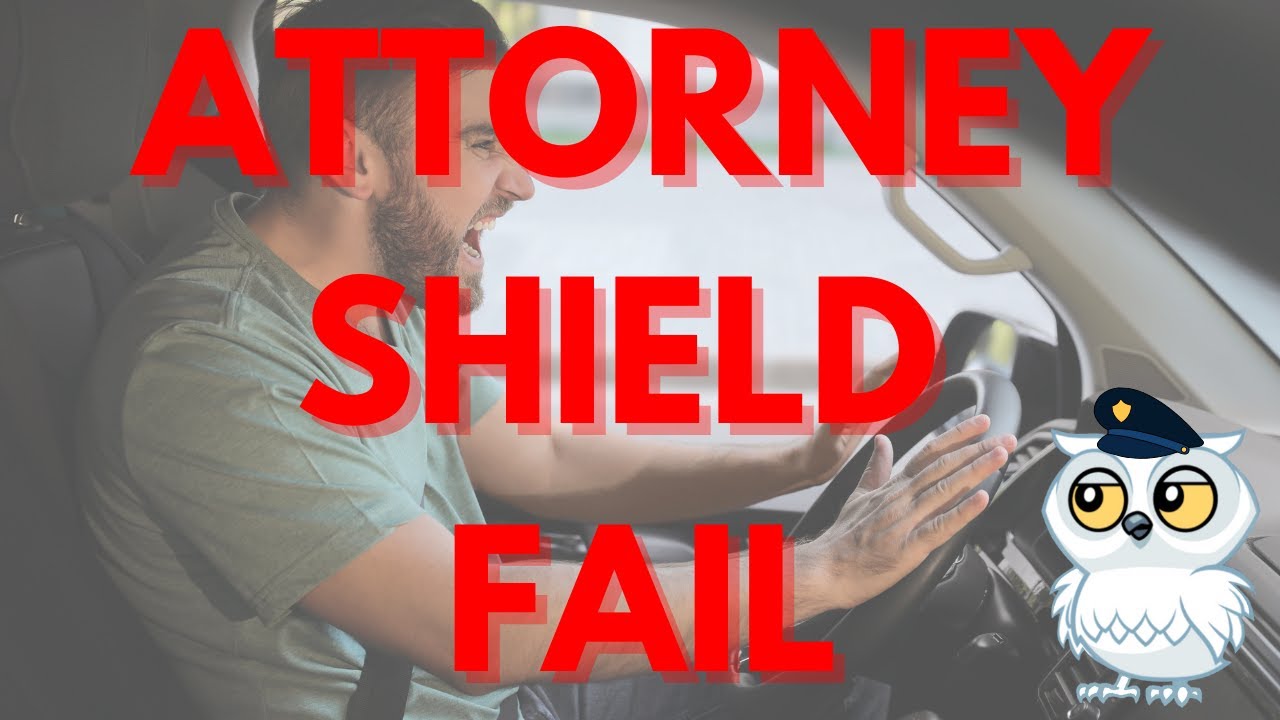 ATTORNEY SHIELD FAIL IN ACTION