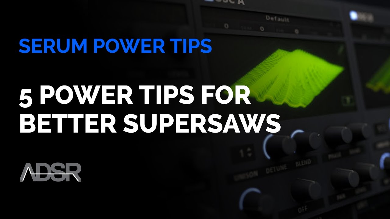 5 Power Tips for Better Supersaws in Serum (Sound Bigger, Wider & More Professional)
