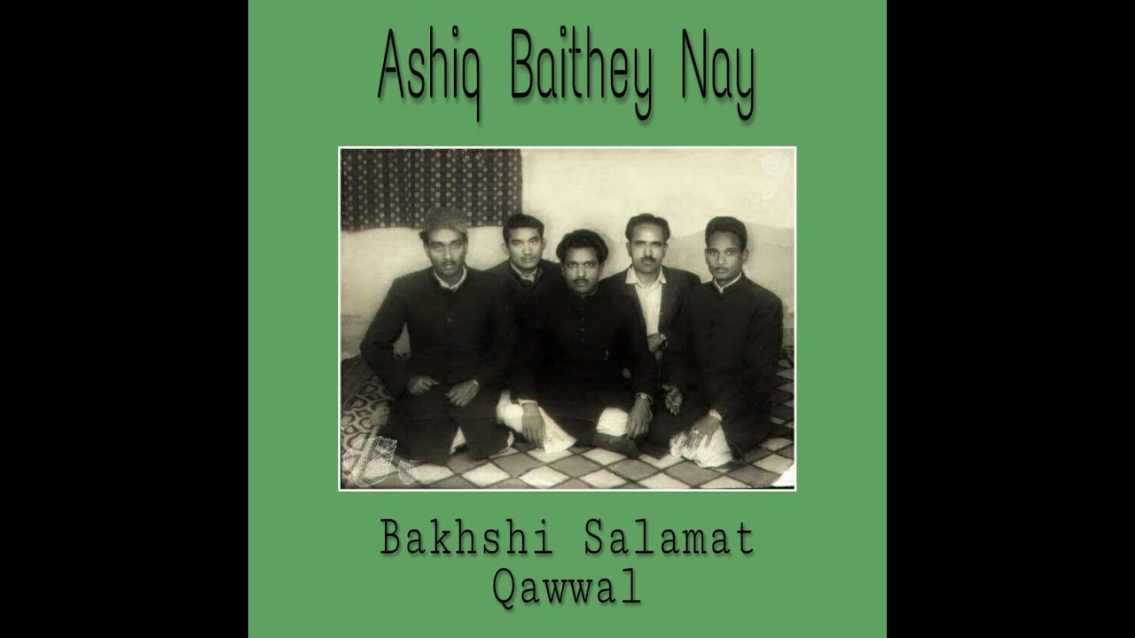 Ashiq Baithey Nay - Ustad Bakhshi Salamat Qawwal