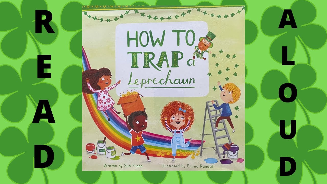 Read Aloud: How to Trap a Leprechaun by Sue Fliess
