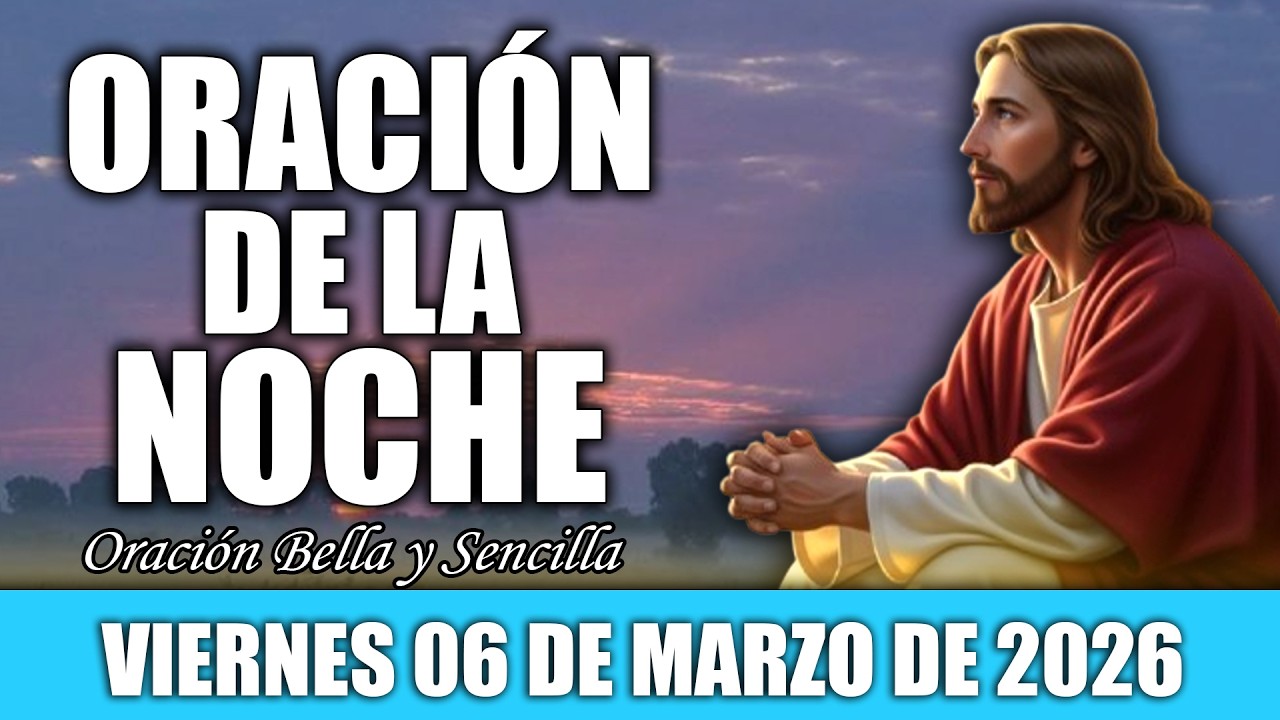Oración de la Noche de Hoy Viernes 06 de Marzo | Espíritu Santo, Entra en Mi Casa Esta Noche