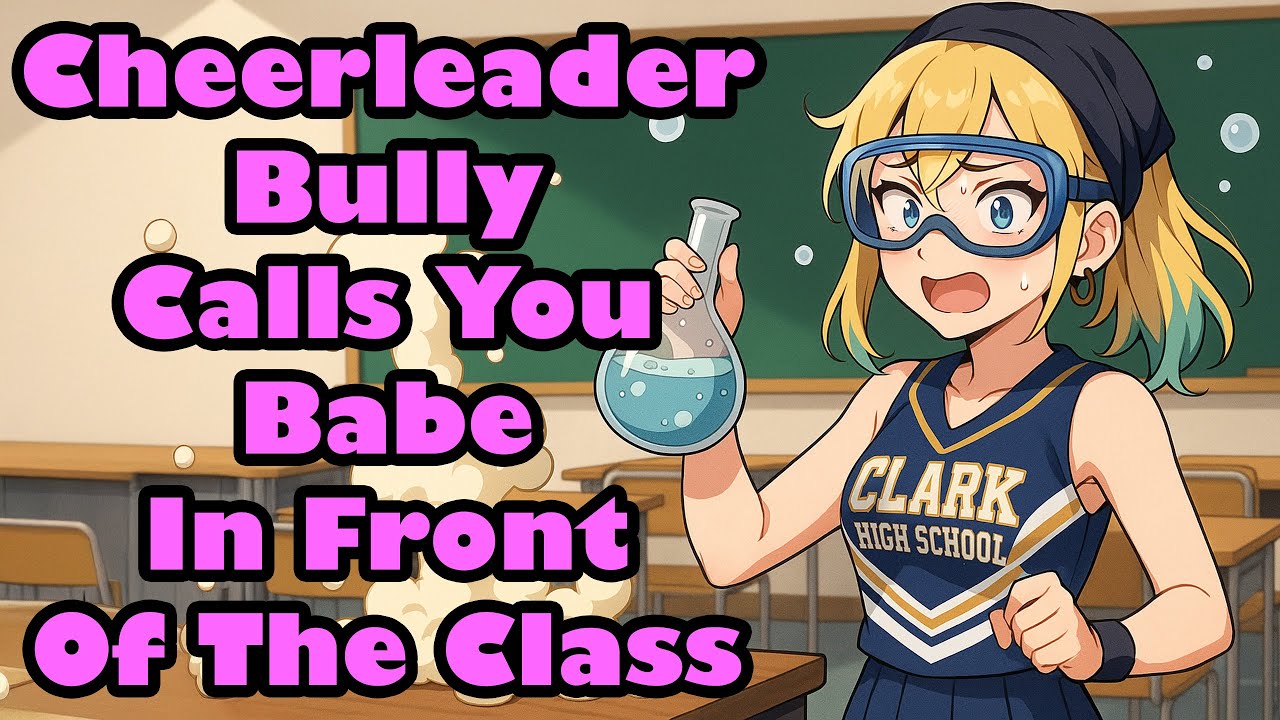 Cheerleader Bully Accidentally Calls You Babe In Front Of The Class [F4M] [ASMR]