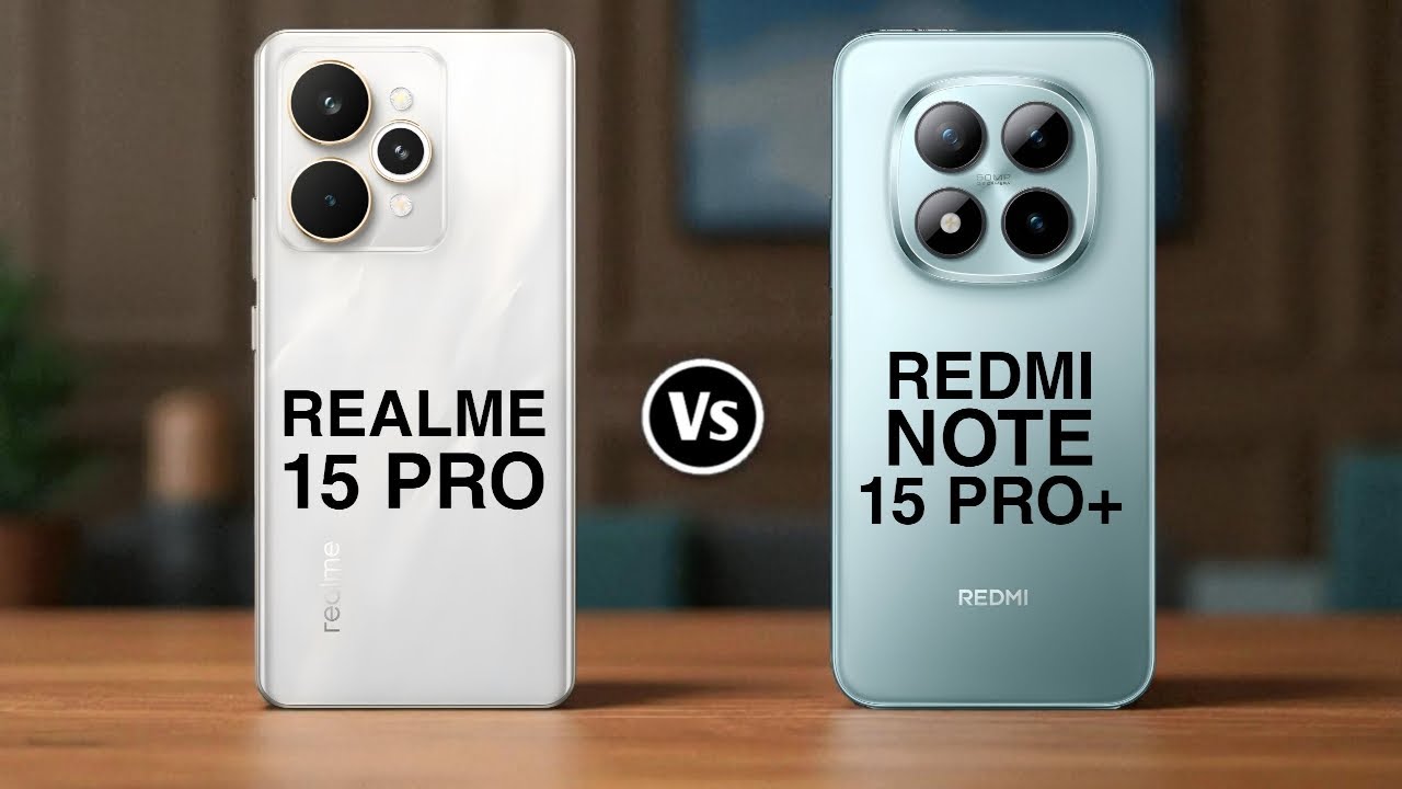 Realme 15 Pro 5G Vs Redmi Note 15 Pro Plus 5G
