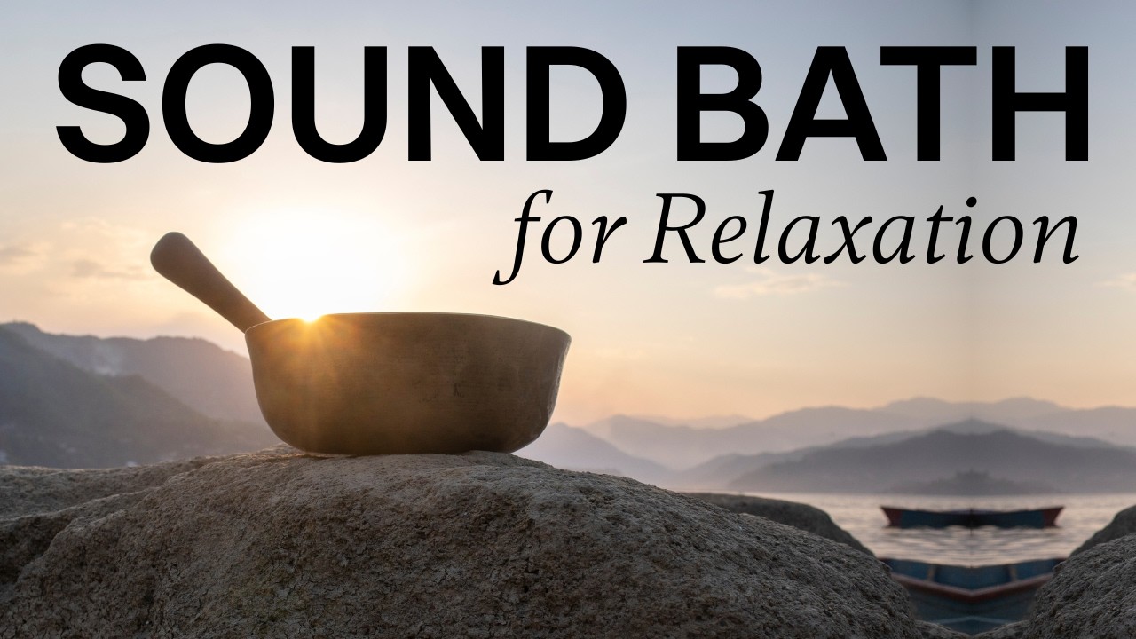 Sound Bath for Relaxation