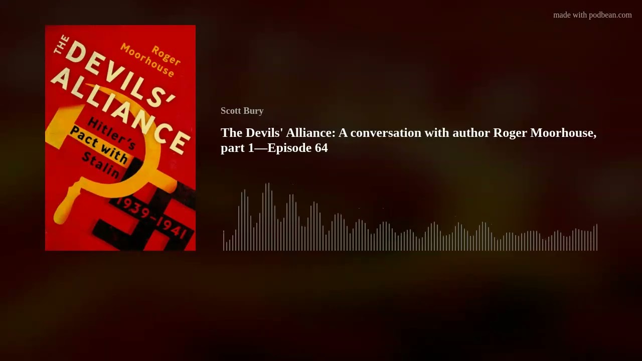 The Devils' Alliance: A conversation with author  Roger Moorhouse, part 1&mdash;Episode 64