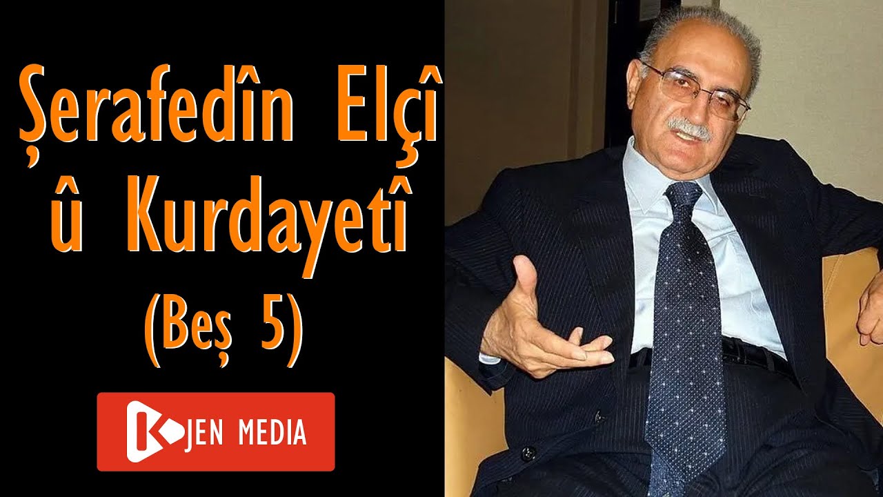 Şerafedîn Elçî û Kurdayetî - Beş 5