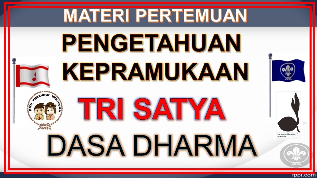 PRAMUKA PENGGALANG || PENGETAHUAN UMUM-TRI SATYA-DASA DHARMA