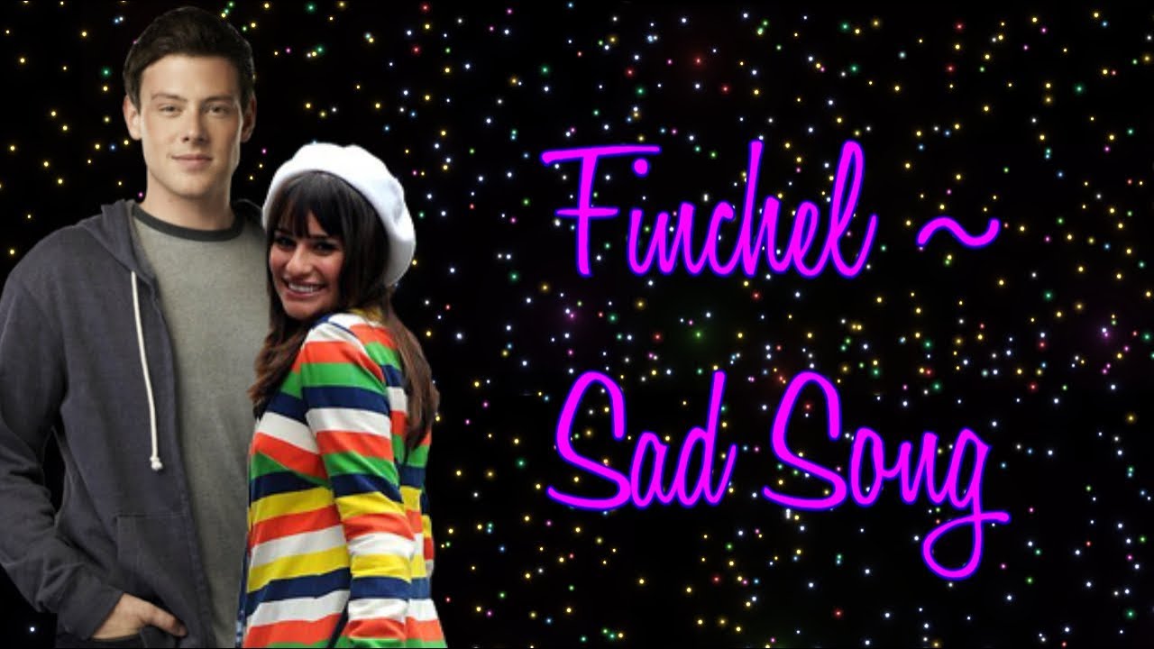Finchel ~ Sad Song