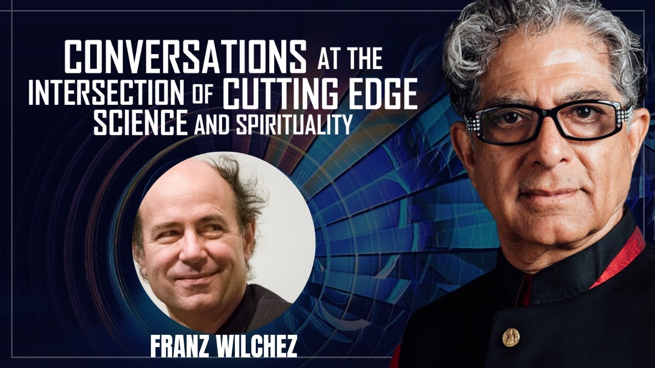 Fundamentals: Ten Keys to RealityConversation with Deepak Chopra and Nobel Laureate Frank Wilczek