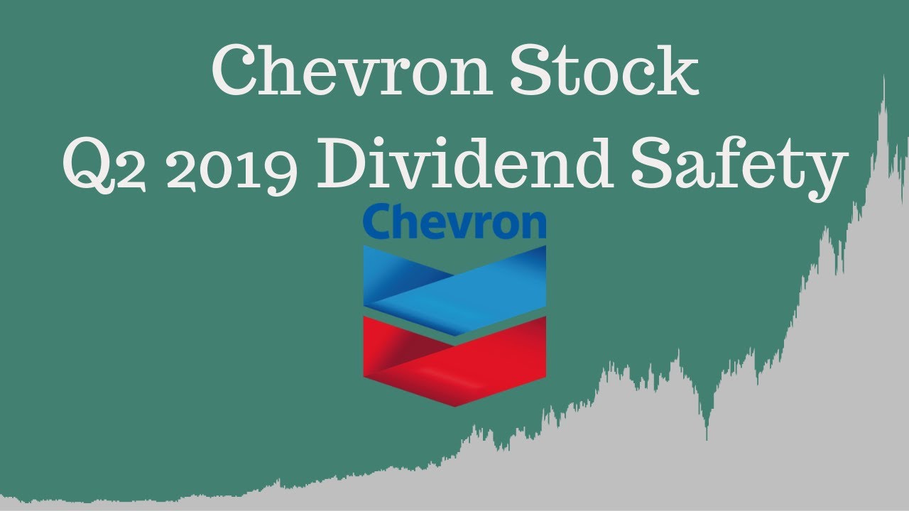 Chevron CVX Stock Q2 2019 Dividend Safety Update