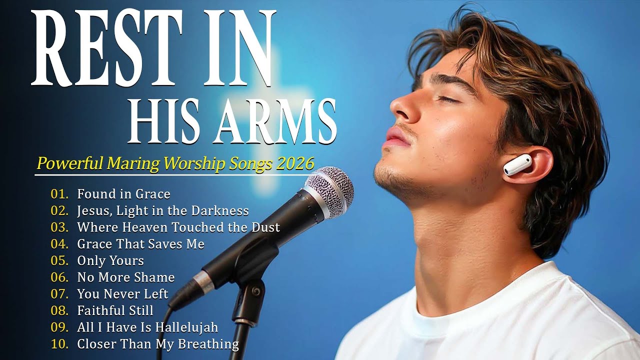 Rest In His Arms | Gentle Worship Songs to Find Peace, Comfort, and Trust in Christ