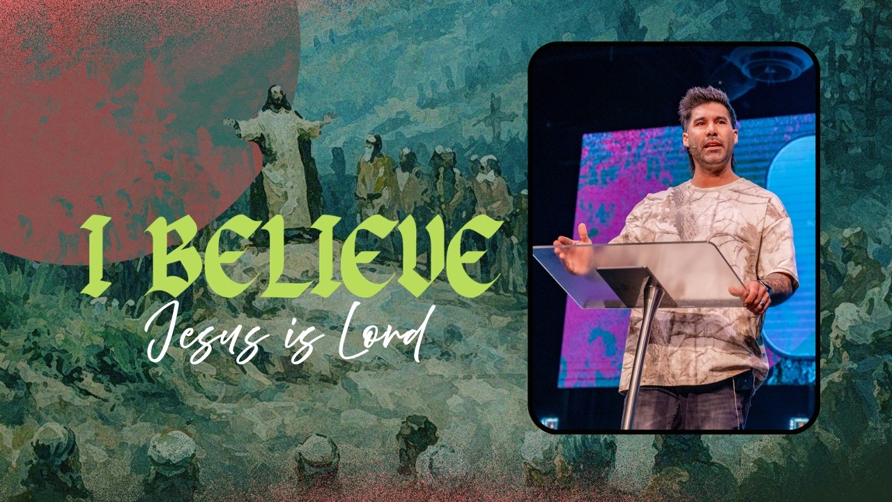 I Believe - Jesus is Lord (Pastor Kurtis Parks)