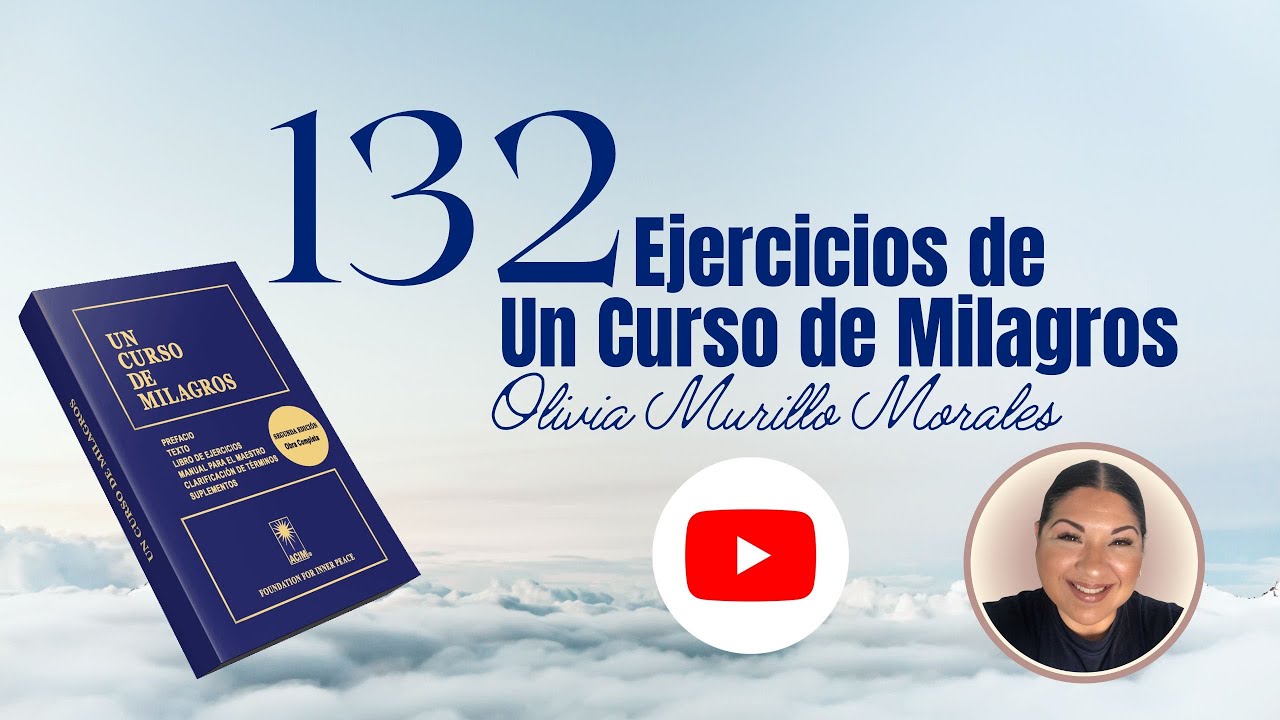 Lección 132. Libero al mundo de todo lo que jamás pensé que era. UCDM 2023 con Olivia Murillo M.