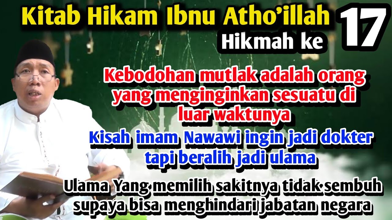 Ngaji Hikam Ibnu Atho'illah:Hikmah 17,Kebodohan mutlak ialah orang inginkan sesuatu diluar waktunya