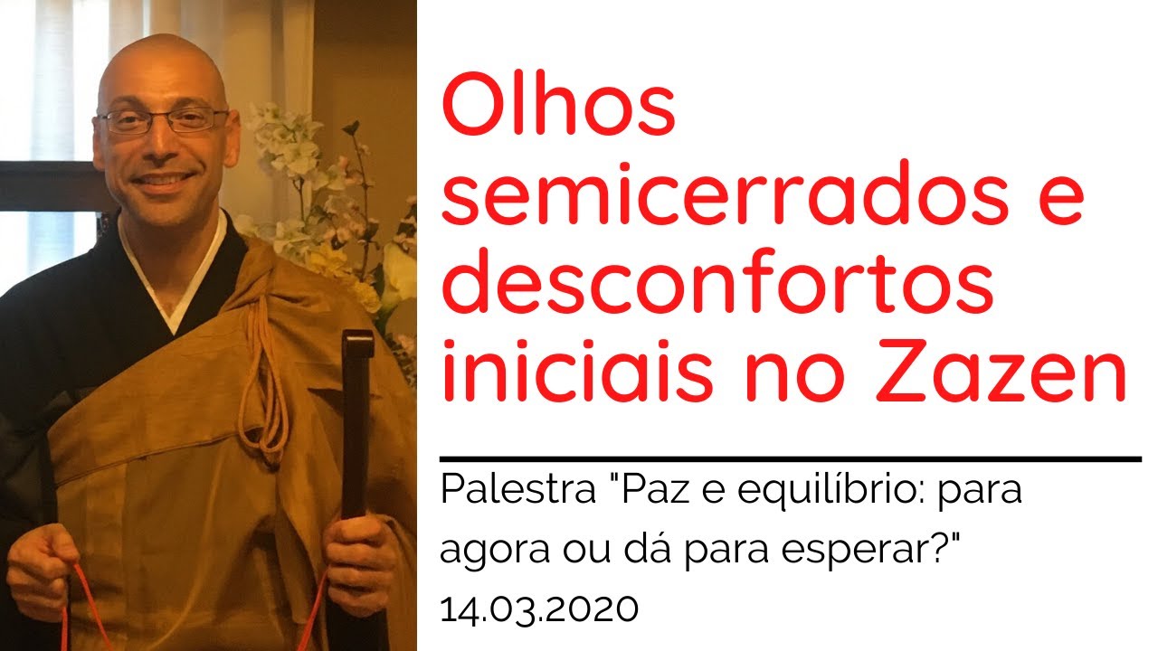 Olhos semicerrados e desconfortos iniciais no Zazen | Momentos da Palestra Paz e Equilíbrio