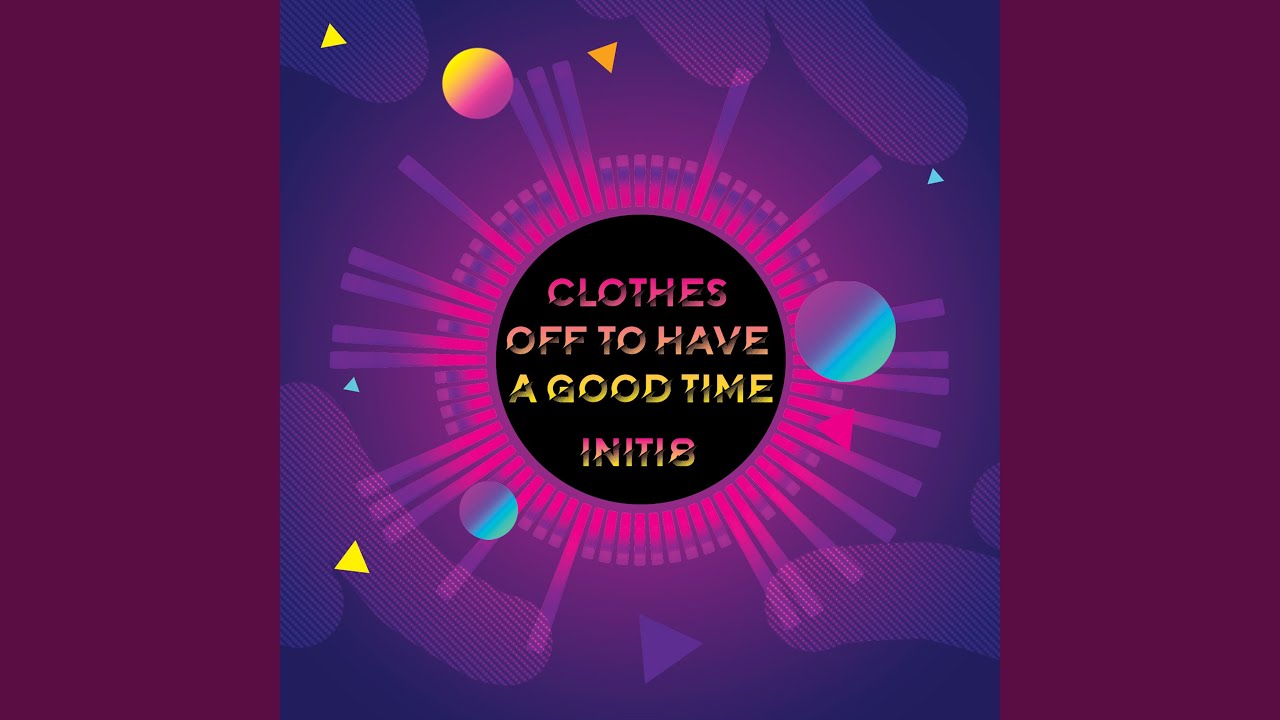 Clothes Off To Have A Good Time (Radio Edit)