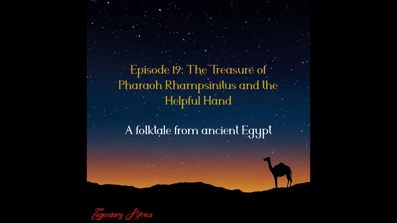 Episode 19: The Treasure of Pharaoh Rhampsinitus and the Helpful Hand - Ancient Egypt