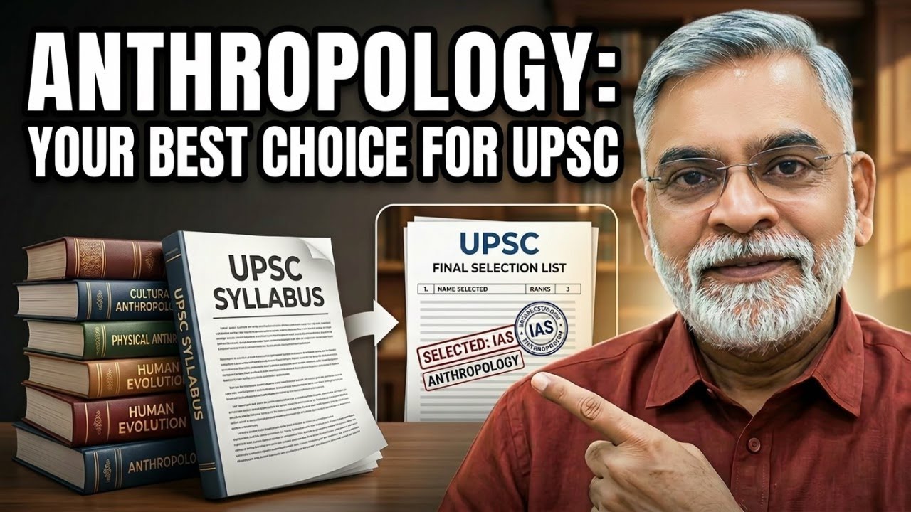Why Anthropology is the Best Optional Subject for IAS Exams?