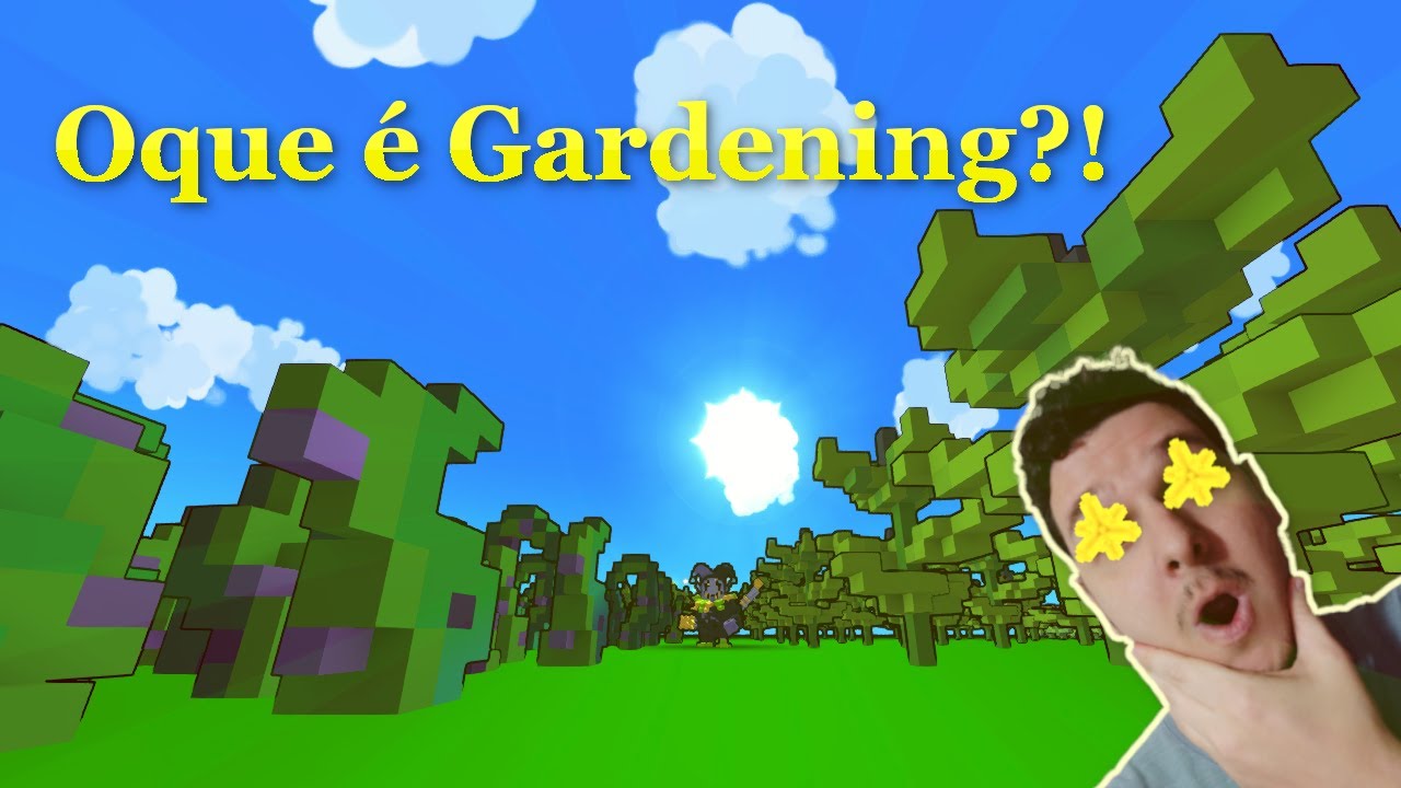 Introdu&ccedil;&atilde;o - Oque &eacute; Gardening?! (Trove)