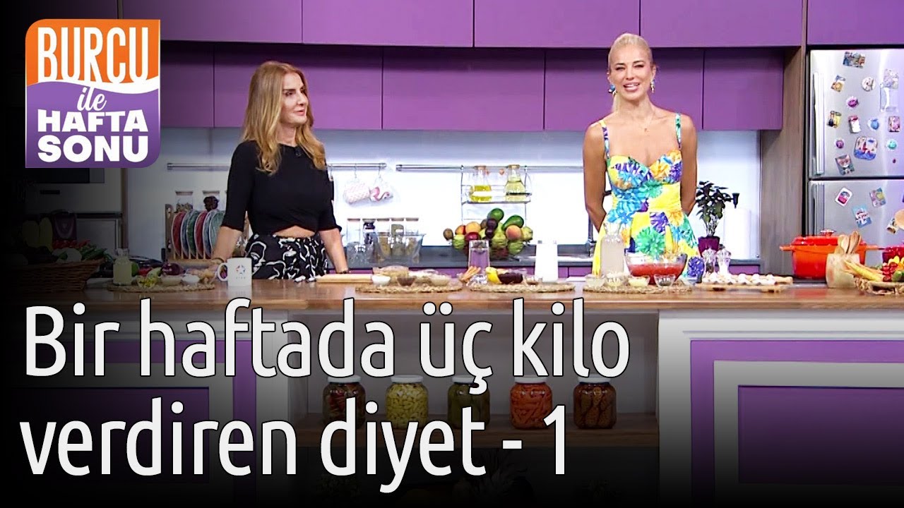 Burcu ile Hafta Sonu | 1 Haftada 3 Kilo Verdiren Diyet Programı - 1