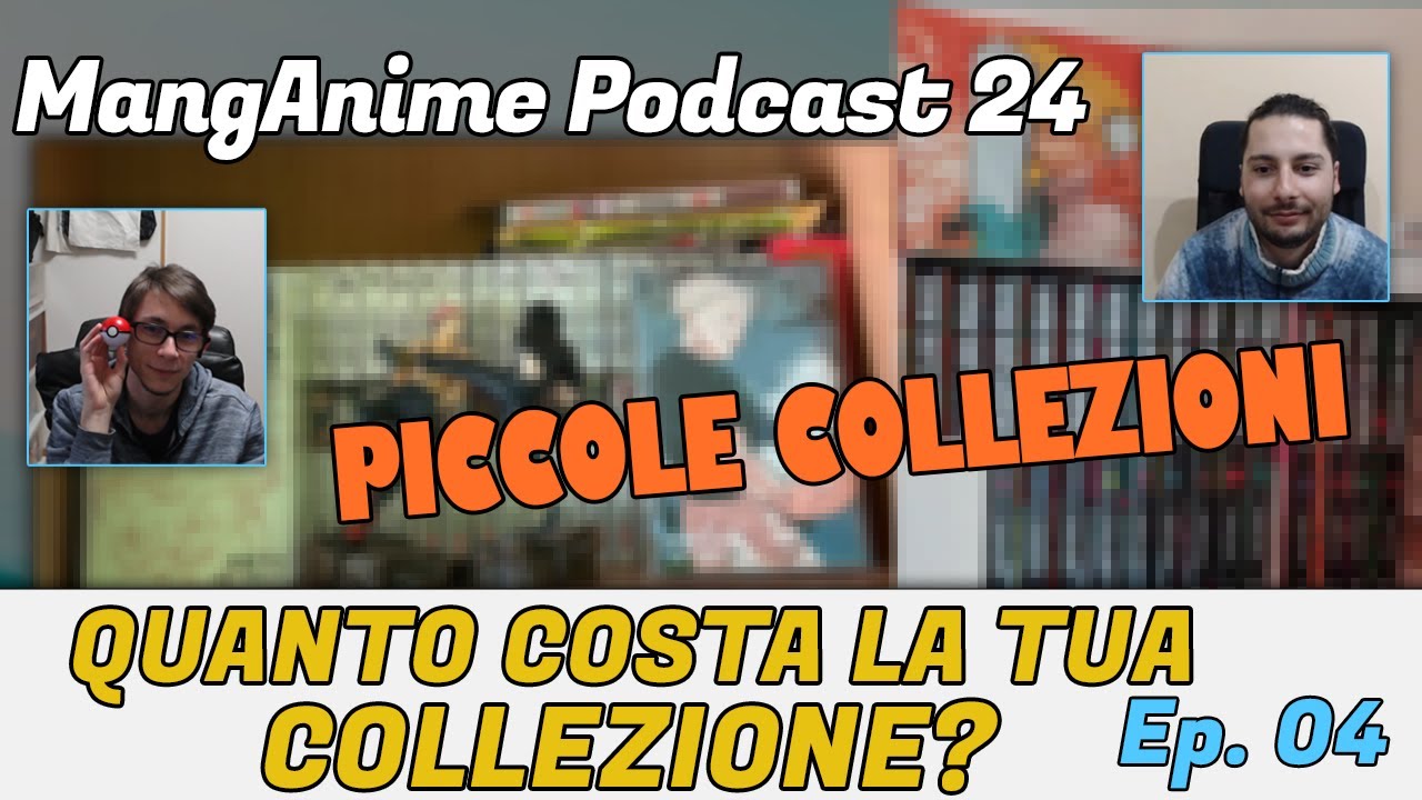 MangAnime Podcast #24| Quanto Costa la tua Collezione Manga - Ep. 04