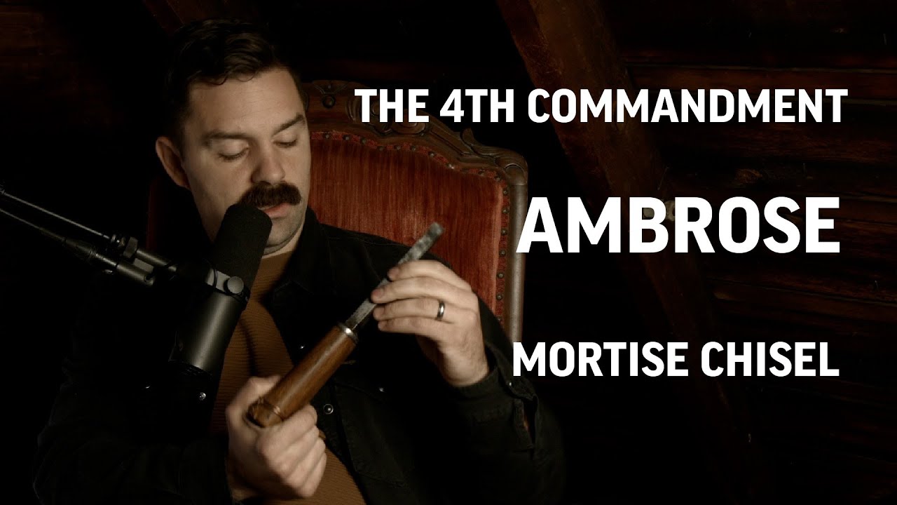 The Fourth Commandment, Ambrose, and the Mortise Chisel
