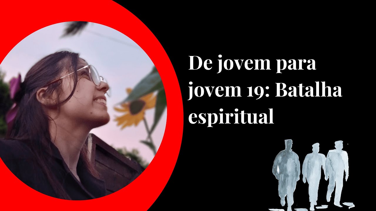 De jovem para jovem 19: Batalha Espiritual