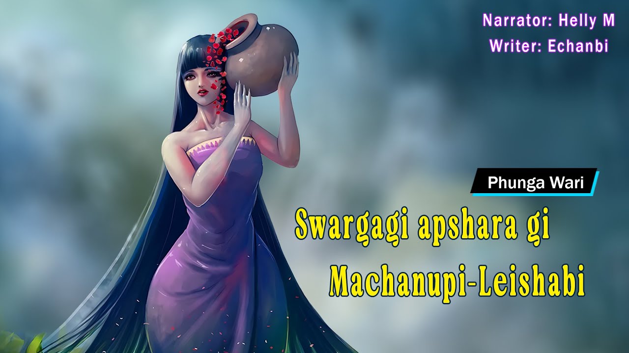Swargagi Apsharagi Machanupi Leishabi || Manipuri Funga Wari || Helly Maisnam🎤 || Echanbi✍️
