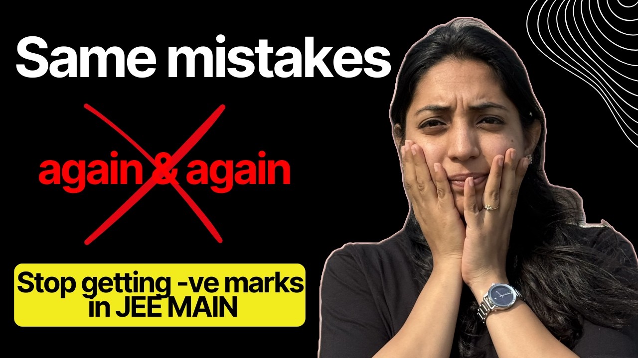 Stop getting -ve in JEE Mains Don't repeat same mistakes AGAIN!!