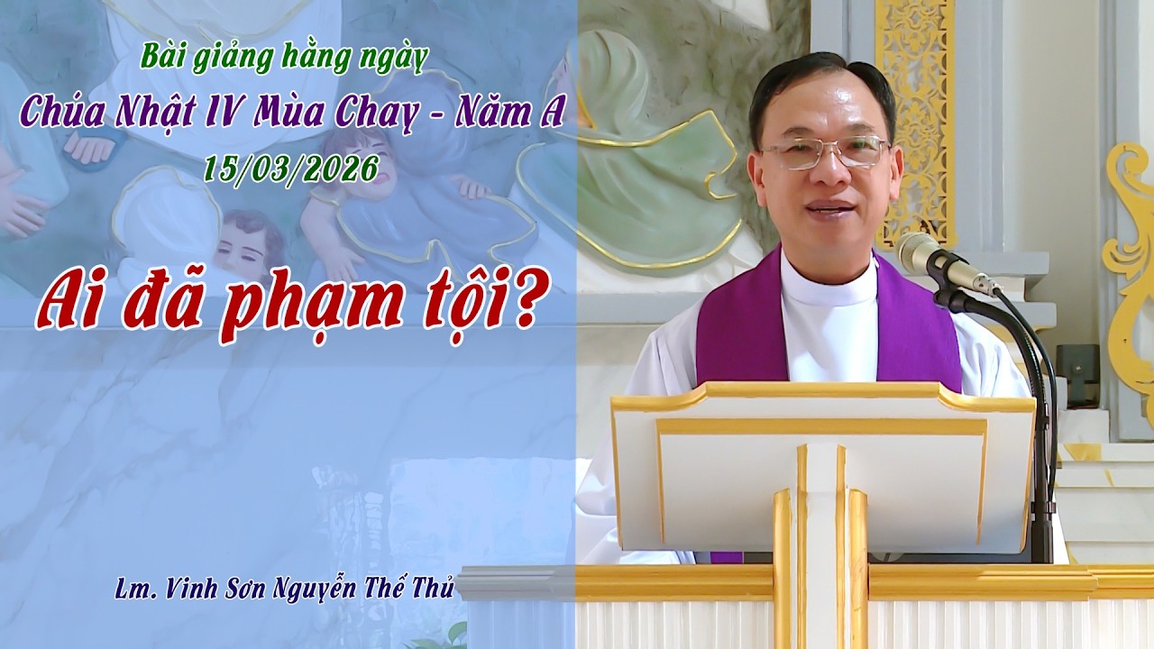 BGHN - Chúa Nhật IV Mùa Chay - Năm A / AI ĐÃ PHẠM TỘI / Lm. Vinh sơn Nguyễn Thế Thủ
