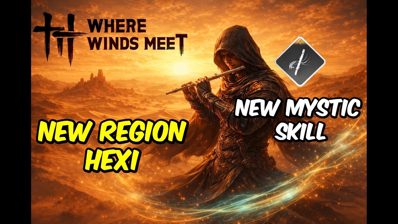 Hexi Region Release Date & New Flute Mystic Skill | Where Winds Meet #gameonixx