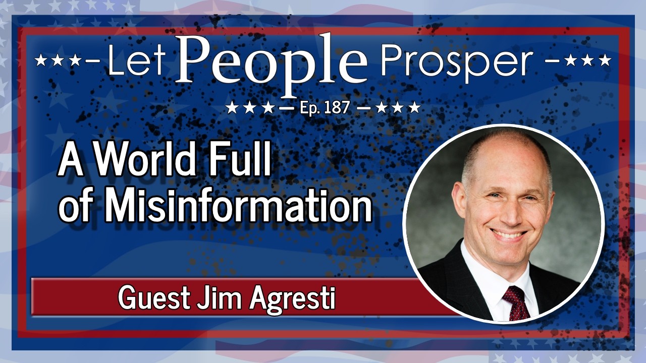 Just Facts with Jim Agresti | Let People Prosper Ep. 187
