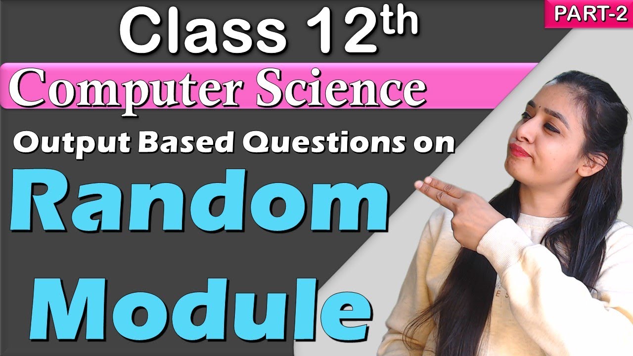 RANDOM MODULE | Output Based Questions | Class 12 Computer Science | PART - 2