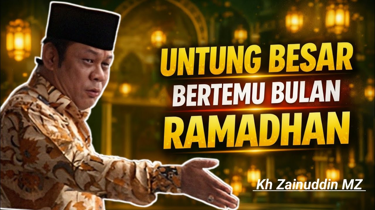 Jangan Sia-siakan! Untung Besar Jika Bertemu Bulan Ramadhan | Kh Zainuddin MZ 