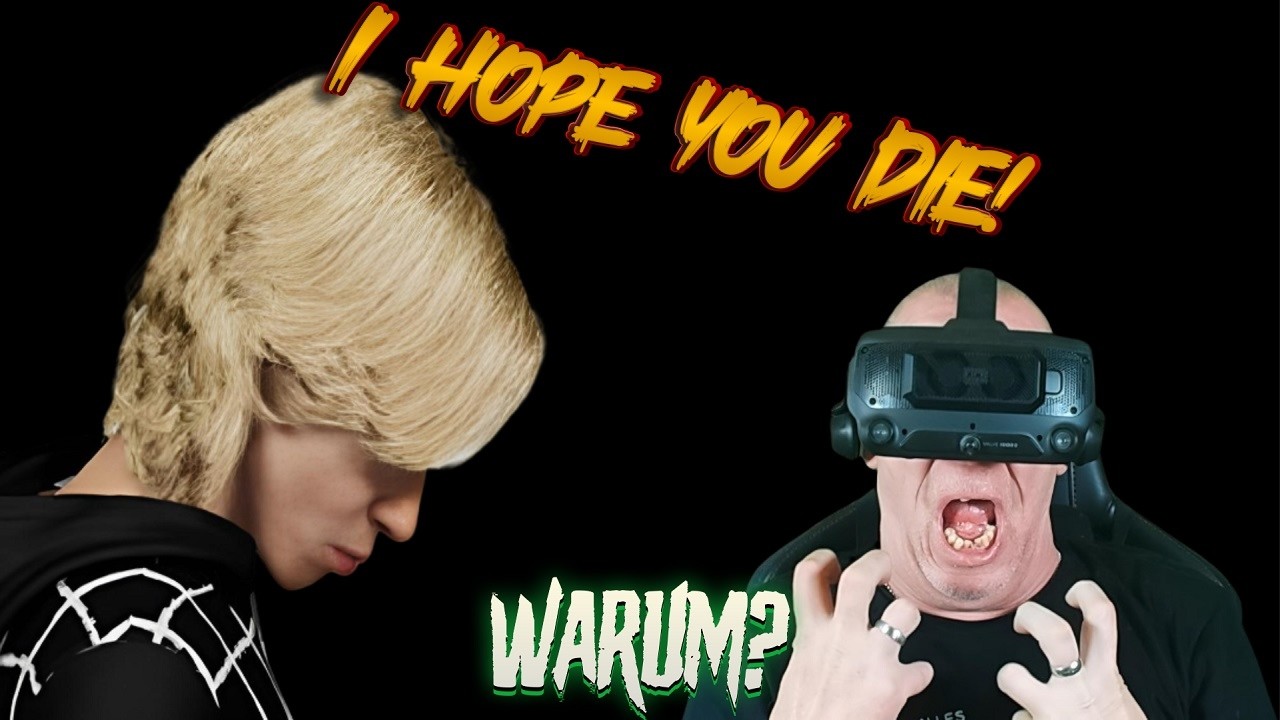 I hope you die!  - Warum? - {VR} - [4K]