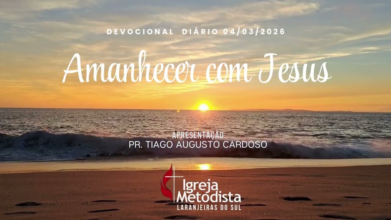 Devocional Diário - Amanhecer com Jesus – Dia 04.03.2026