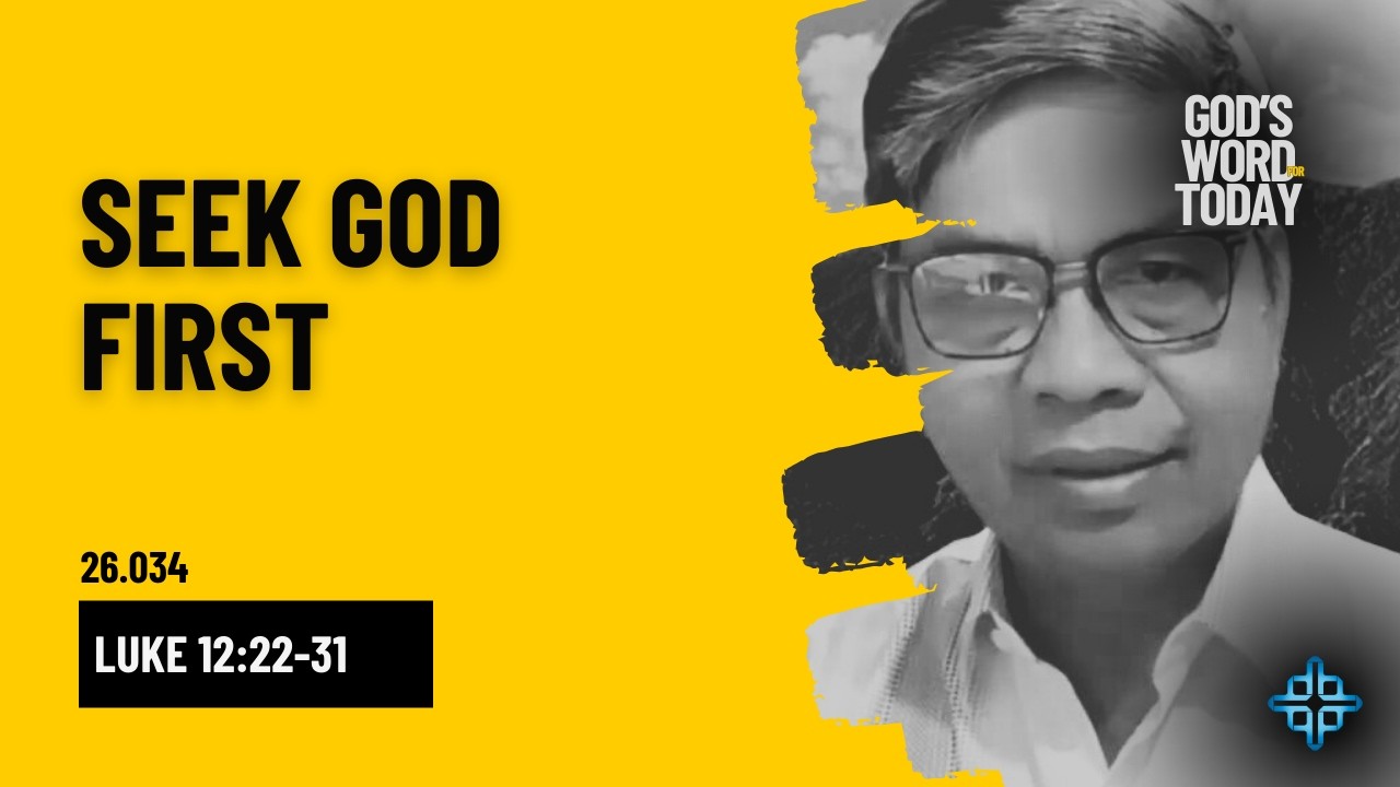 SEEK GOD FIRST | Luke 12:22-31 | God's Word for Today with Pastor Nazario Sinon | Ep. 26.034
