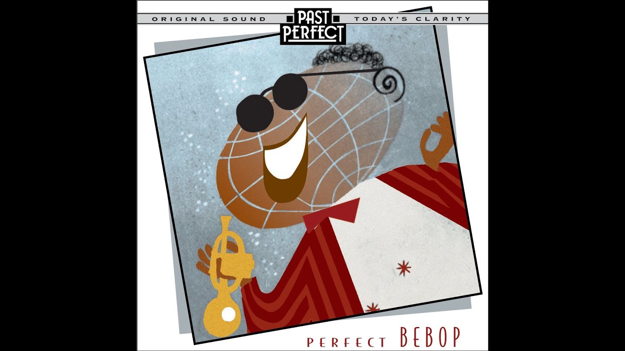 Perfect Bebop: Jazz From the 1940s (Past Perfect) Original Recordings Remastered inc Dizzy Gillespie