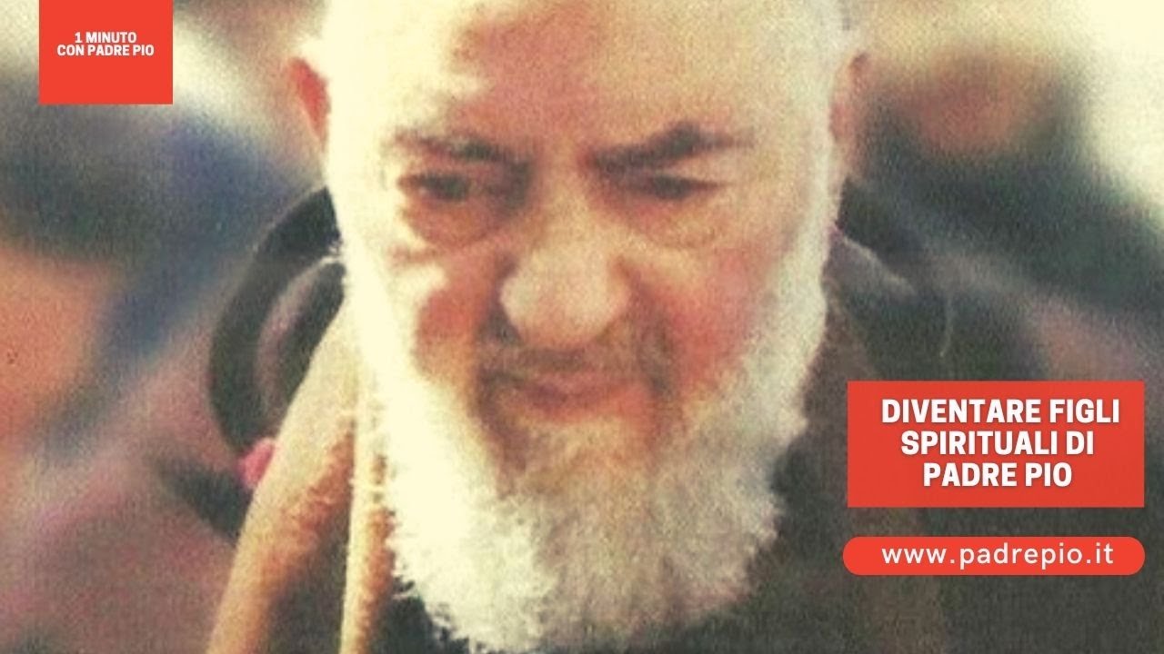 Ecco come diventare figli spirituali di Padre Pio