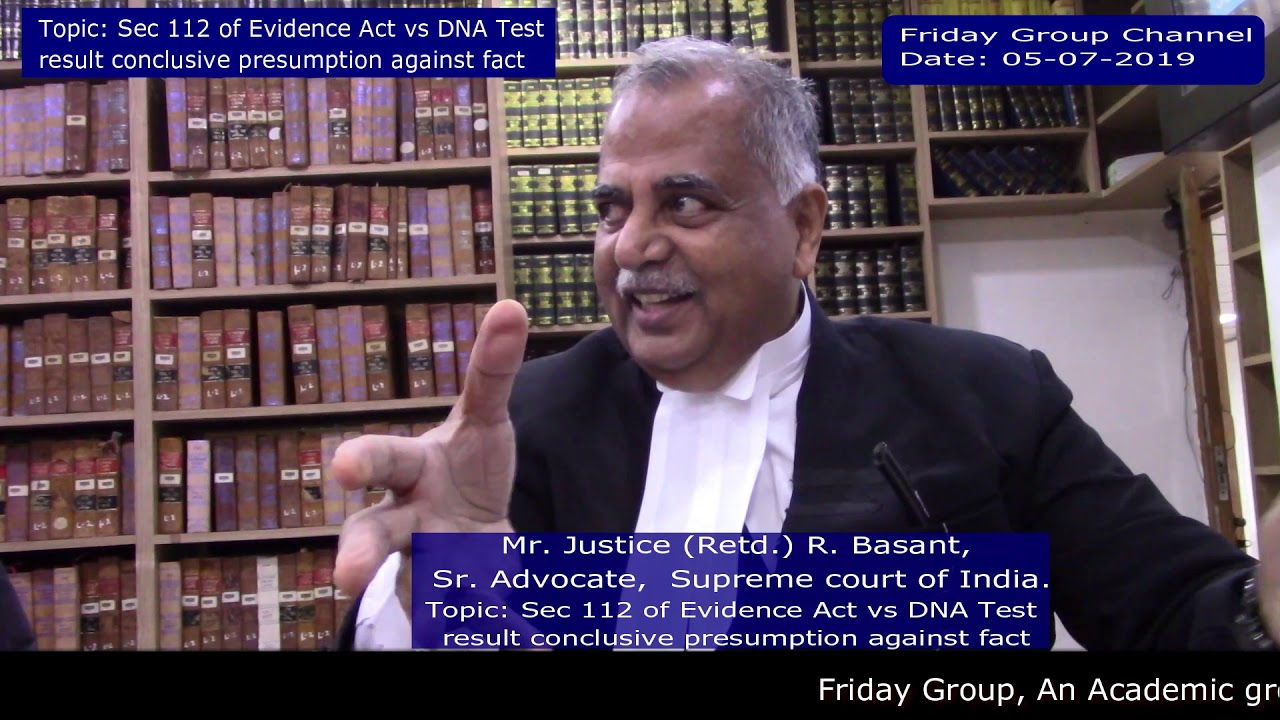 Mr. Justice (Retd.) R.Basant Topic: Sec 112 of Evidence Act  vs DNA Test result